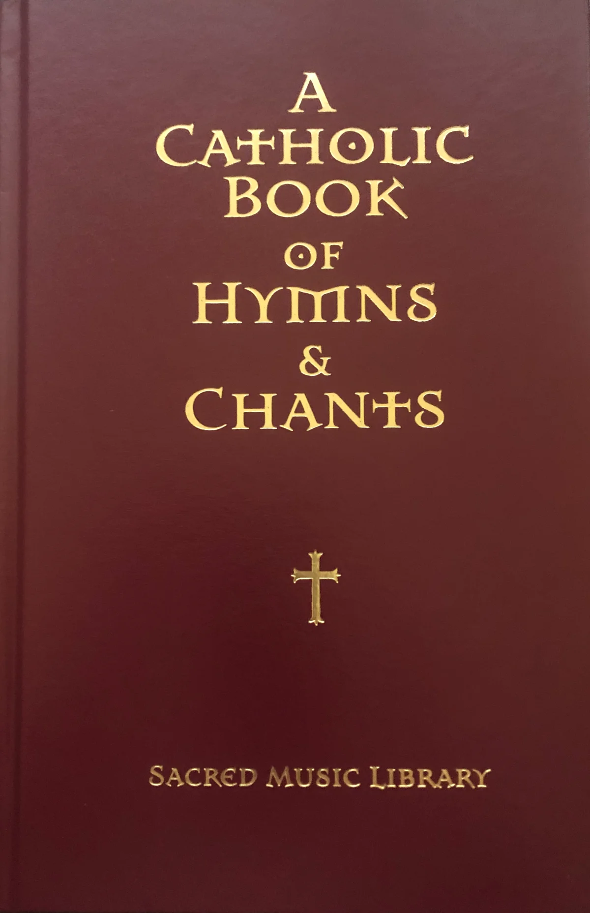 A Catholic Book of Hymns and Chants by Sacred Music Library